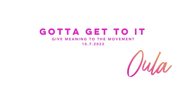 Give Meaning to the Movement  | Gotta...