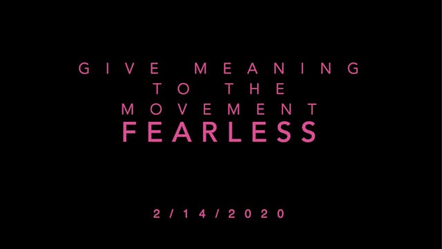 Give Meaning to the Movement- Fearless 