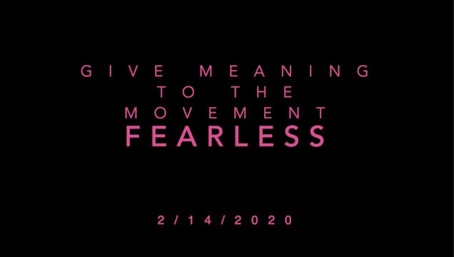 Give Meaning to the Movement- Fearless 