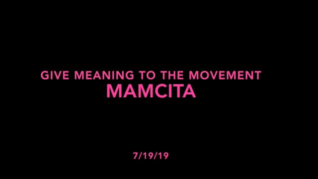 Give Meaning to the Movement- Mamacita