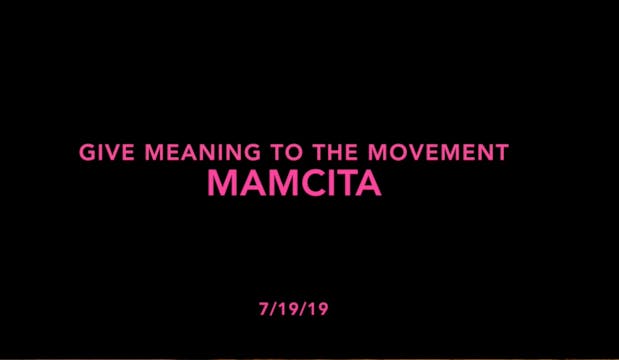 Give Meaning to the Movement- Mamacita