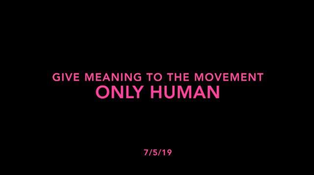 Give Meaning to the Movement- Only Human