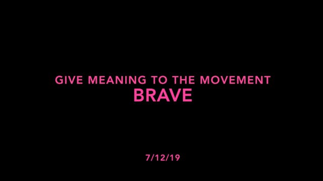 Give Meaning to the Movement- Brave