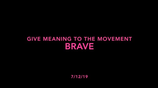 Give Meaning to the Movement- Brave