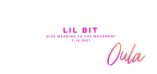 Give Meaning to the Movement | Lil Bit