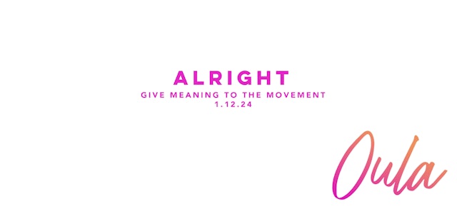 Give Meaning to the Movement | Alright