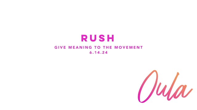 Give Meaning to the Movement l Rush