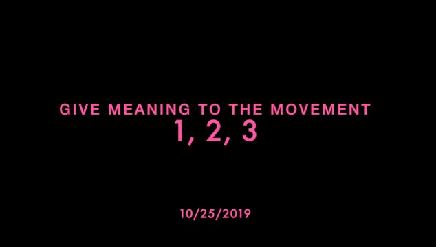 Give Meaning to the Movement- 1, 2, 3
