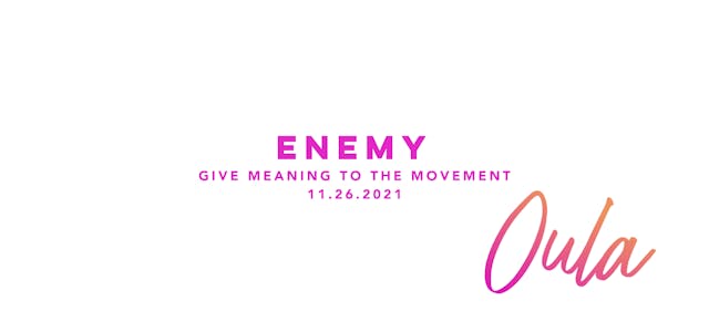 Give Meaning to the Movement | Enemy