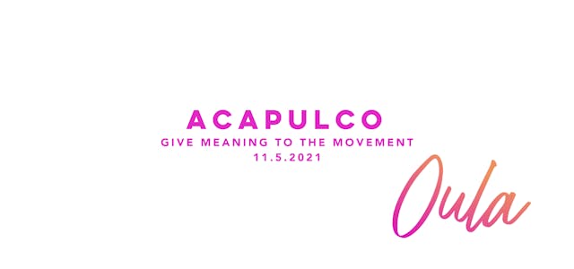 Give Meaning to the Movement | Acapulco