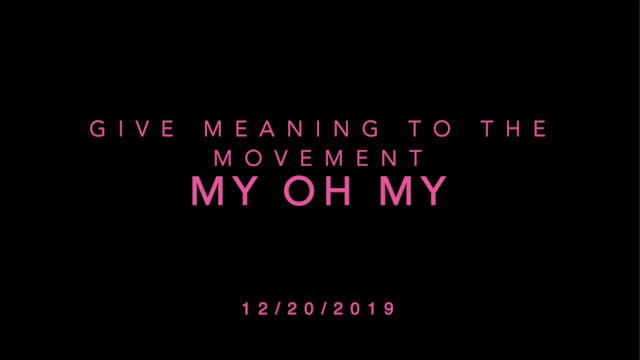Give Meaning to the Movement- My Oh My
