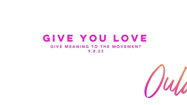 Give Meaning to the Movement | Give You Love