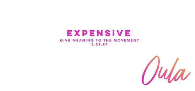 Give Meaning to the Movement | Expensive