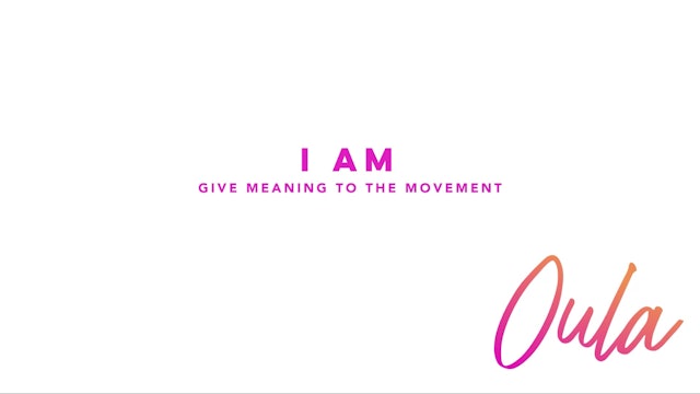 Give Meaning to the Movement |  I Am