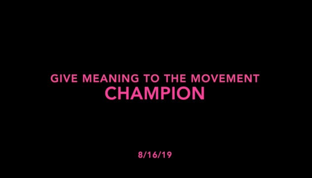 Give Meaning to the Movement- Champion