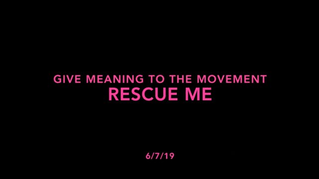 Give Meaning to the Movement- Rescue Me