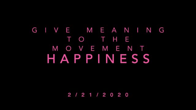 Give Meaning to the Movement- HAPPINESS