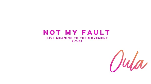 Give Meaning to the Movement | Not My Fault