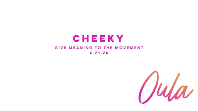 Give Meaning to the Movement | Cheeky