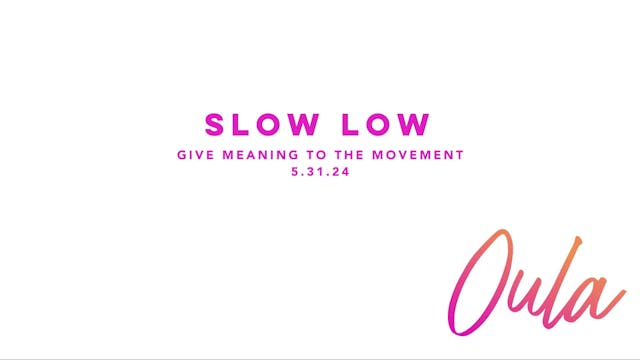 Give Meaning to the Movement | Slow Low