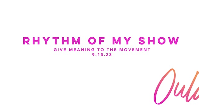 Give Meaning to the Movement | Rhythm of My Show