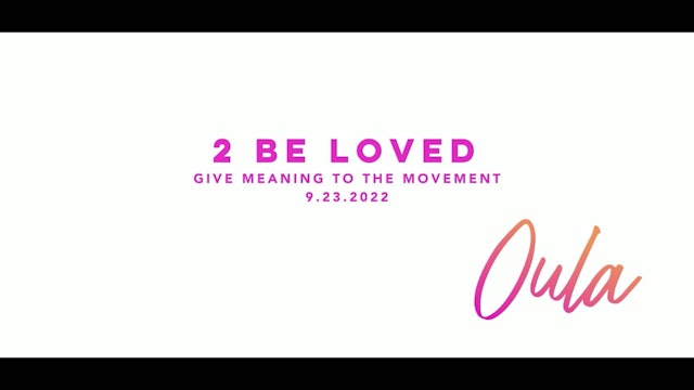 Give Meaning to the Movement | 2 Be Loved