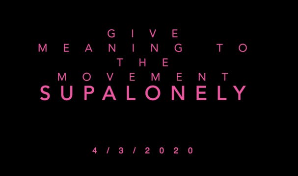 Give Meaning to the Movement- Supalonely