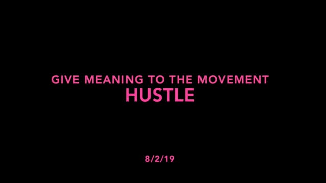 Give Meaning to the Movement- Hustle