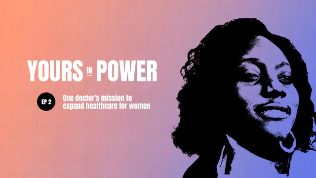 Yours in Power Ep.2: One doctor's mis...
