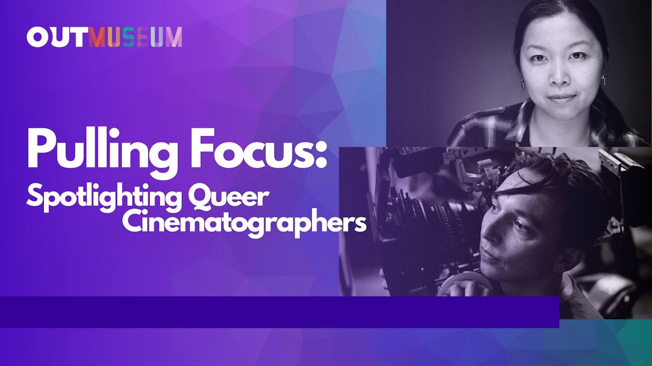 Pulling Focus: Spotlighting Queer Cinematographers