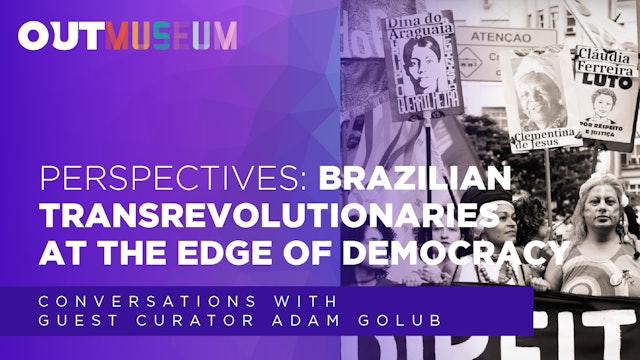 Perspectives: Brazilian Transrevolutionaries at the Edge of Democracy