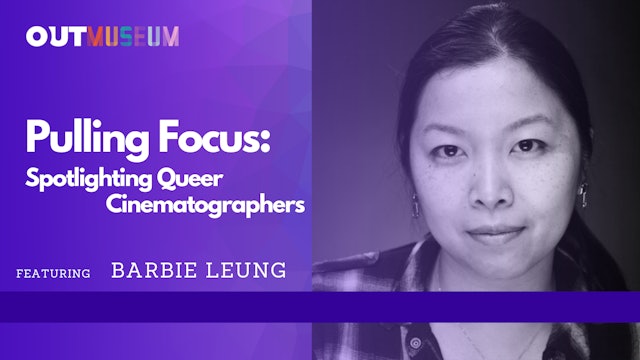 Pulling Focus: Spotlighting Queer Cinematographers | Featuring Barbie Leung