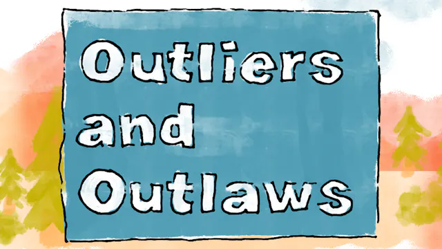 Outliers and Outlaws