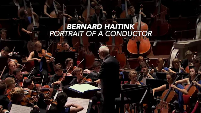 Bernard Haitink - Portrait of a Condu...