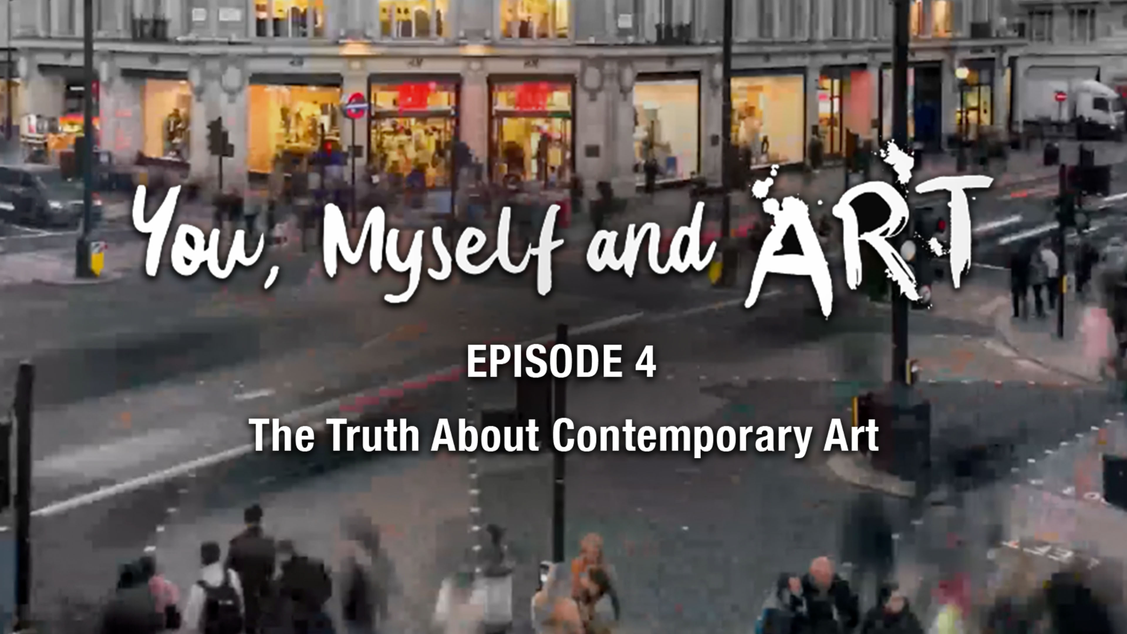 Episode 4 - The Truth About Contemporary Art