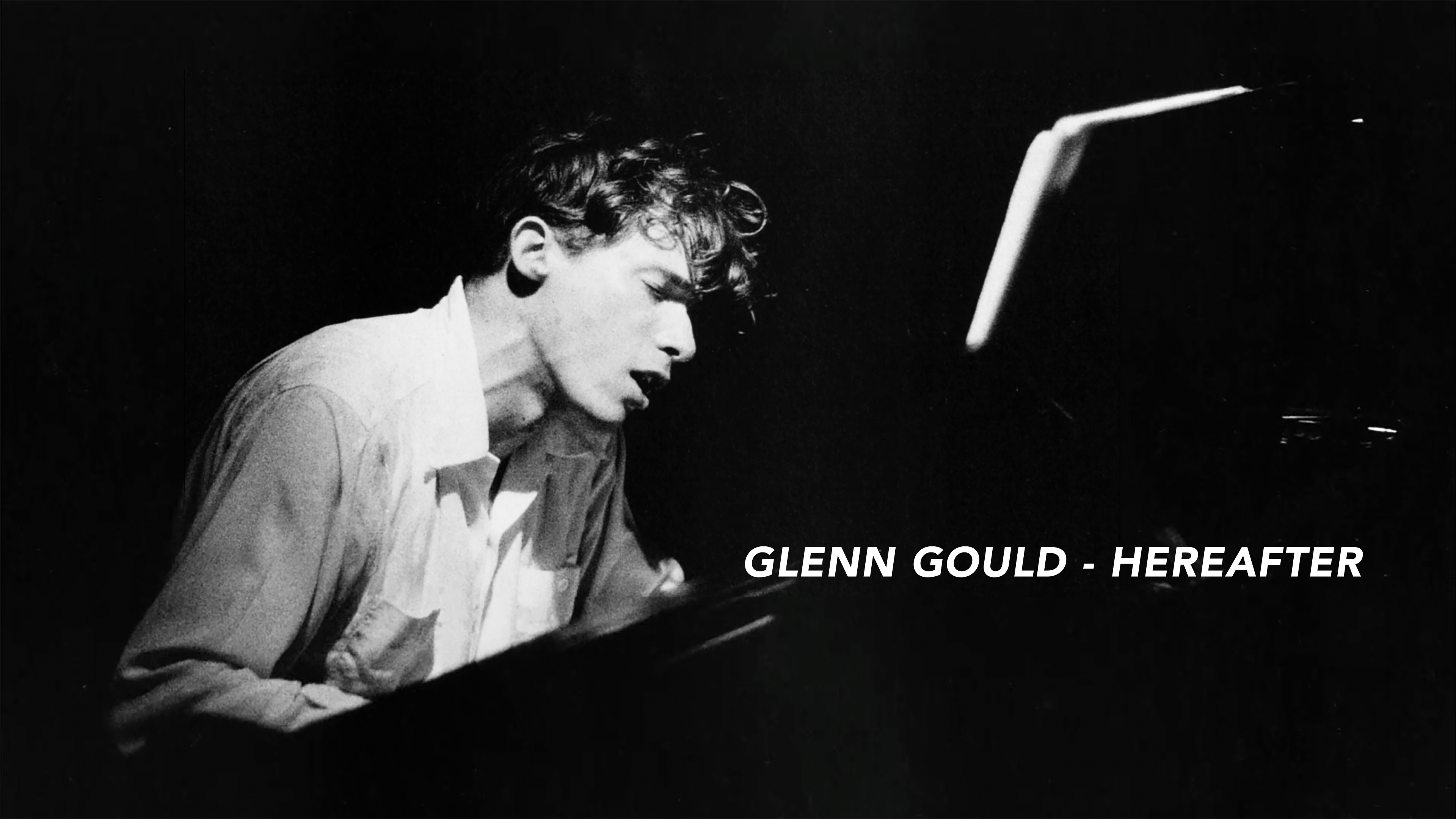 Glenn Gould - Hereafter