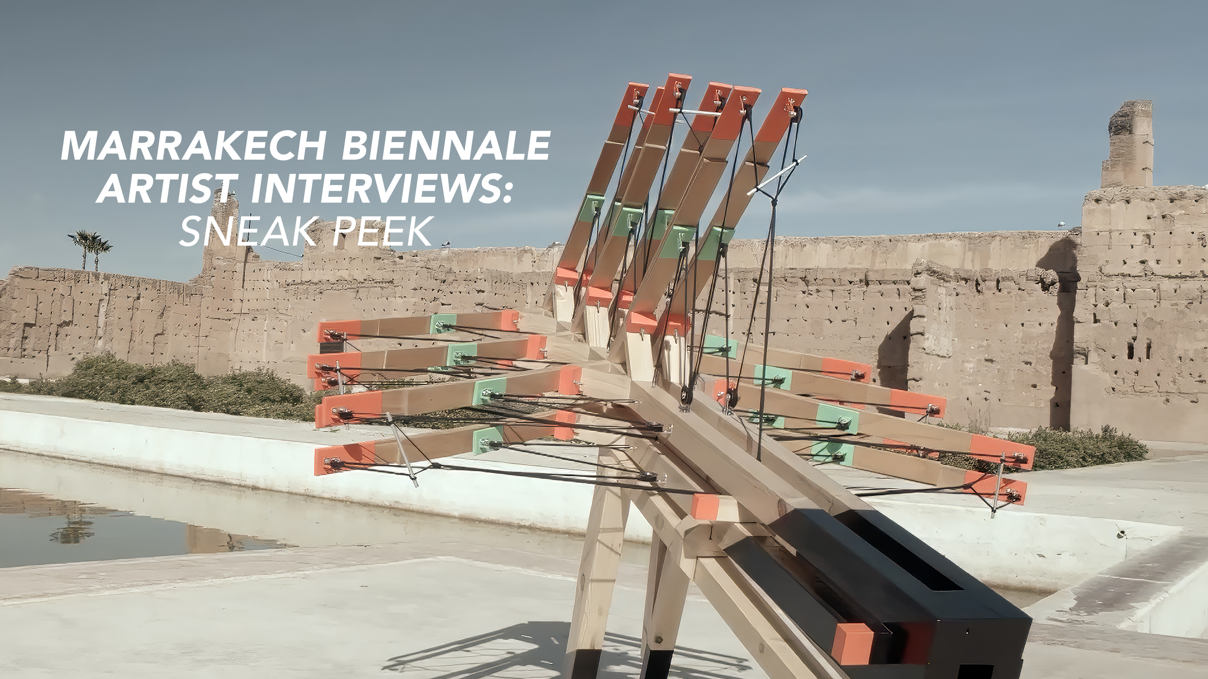 Marrakech Biennale Artist Interviews: Sneak Peek
