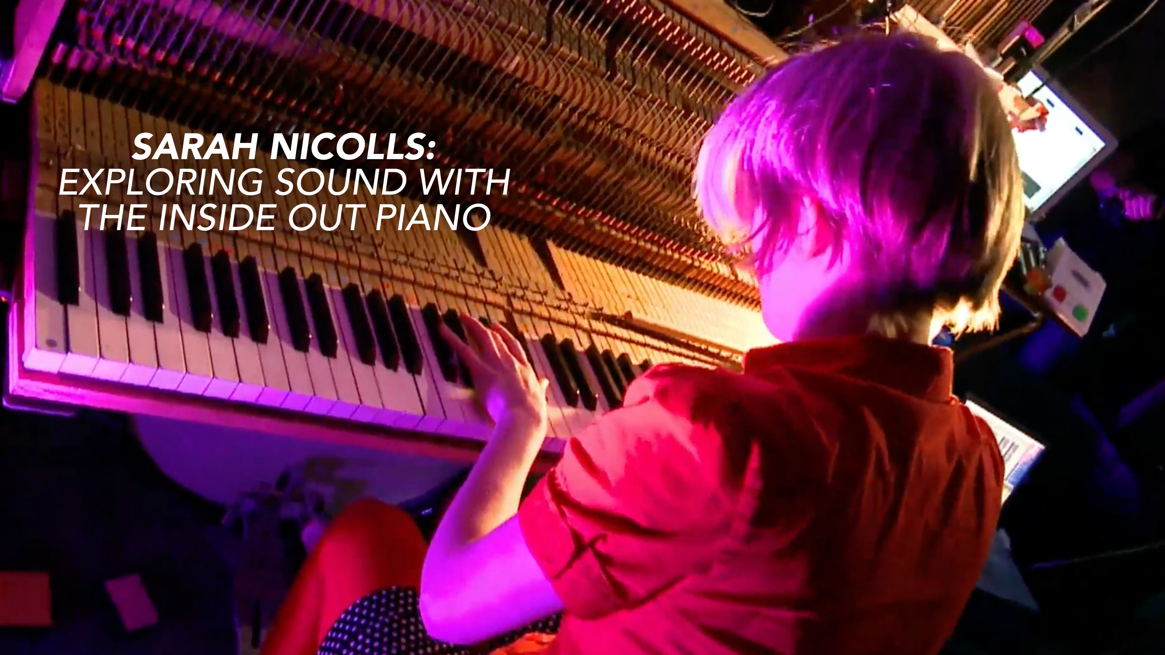 Sarah Nicolls: Exploring Sound with the Inside Out Piano