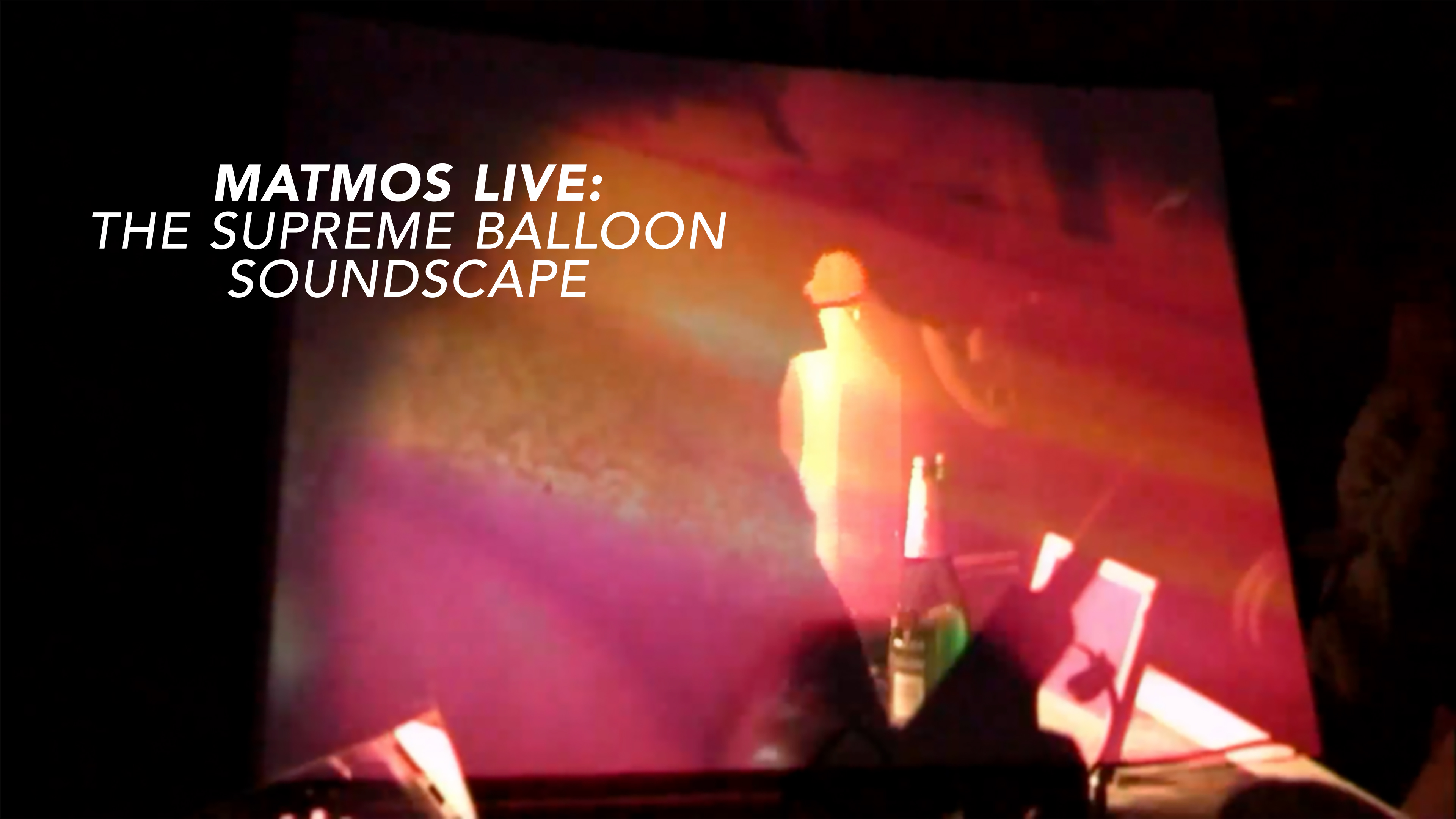 Matmos Live: The Supreme Balloon Soundscape