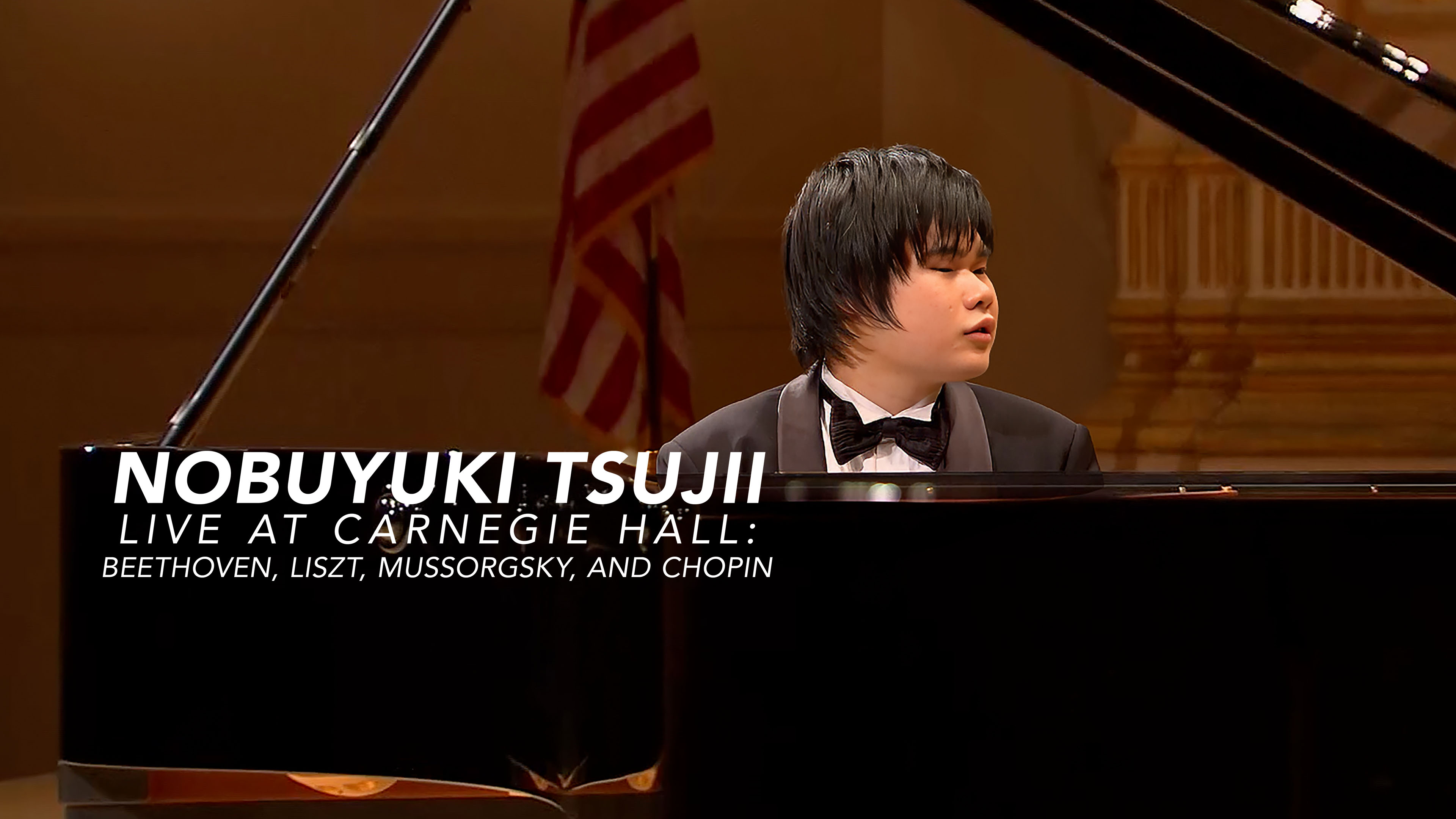 Nobuyuki Tsujii Live at Carnegie Hall; Beethoven, Liszt, Mussorgsky, and Chopin