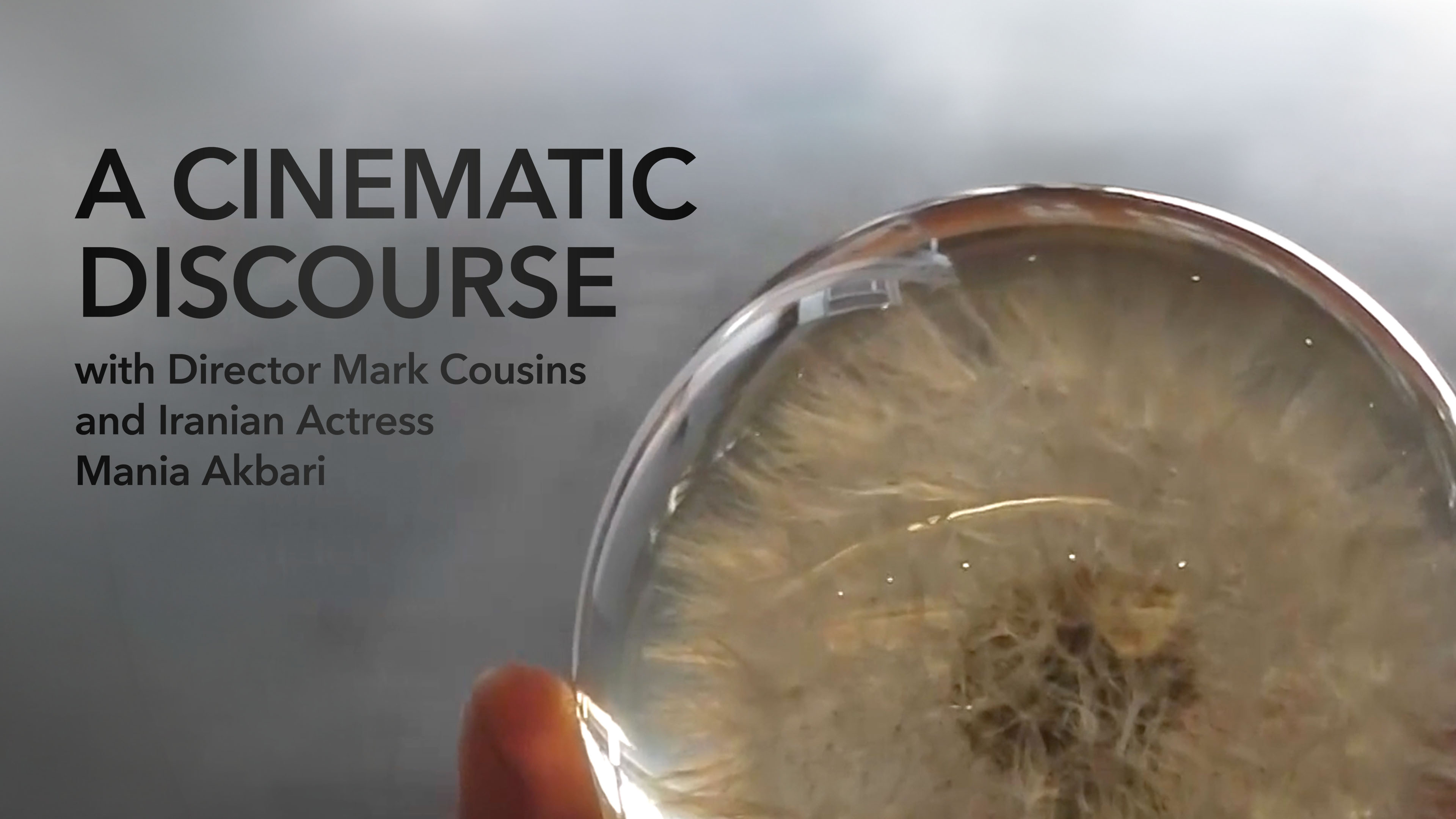A Cinematic Discourse with director Mark Cousins, Iranian actress, Mania Akbari