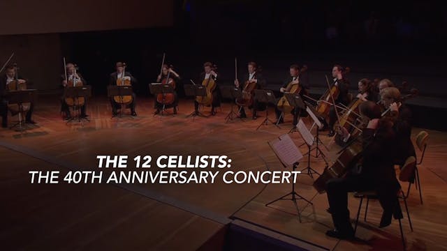 The 12 Cellists: 40th Anniversary Con...
