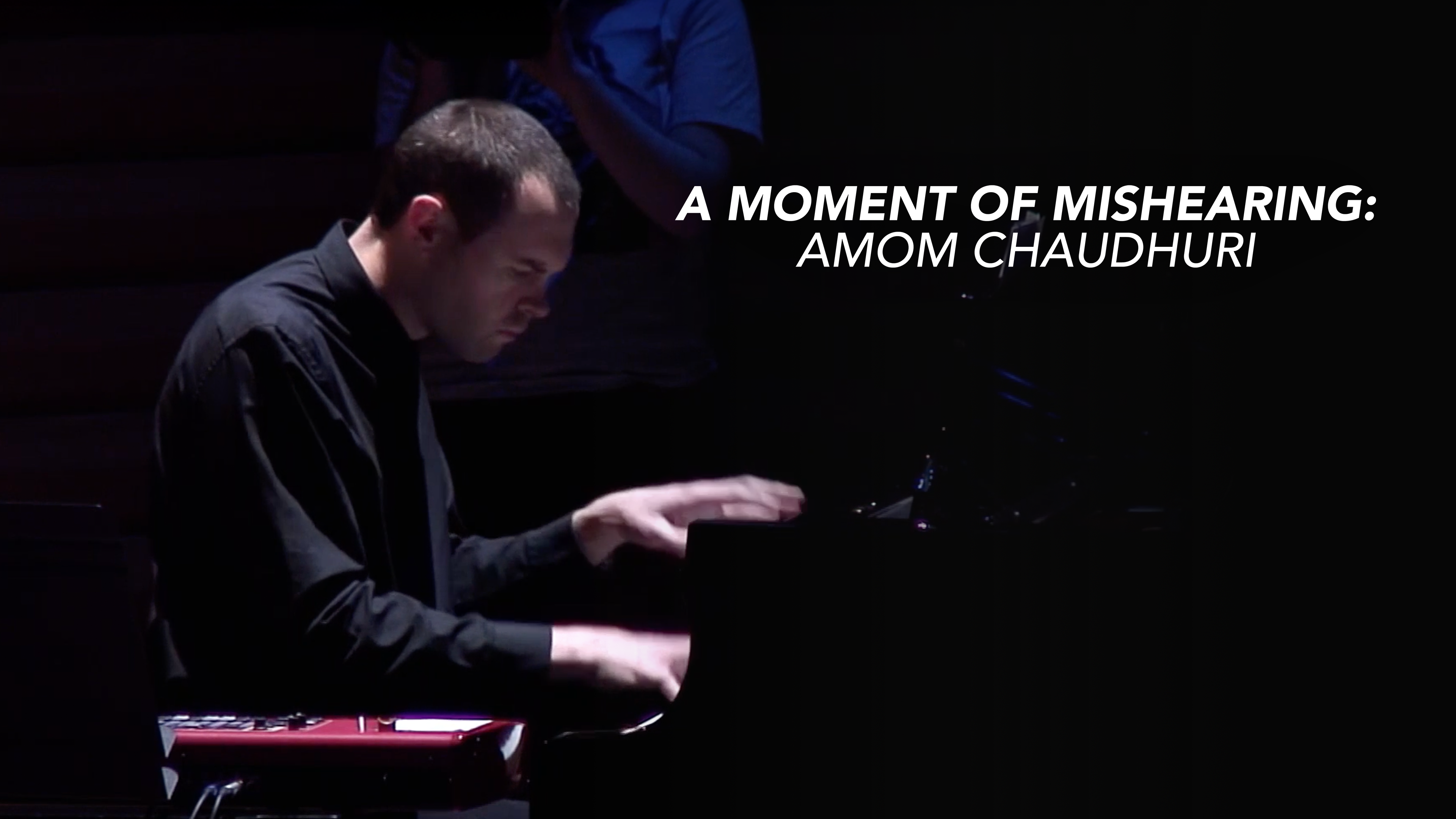 A Moment of Mishearing: Amom Chaudhuri