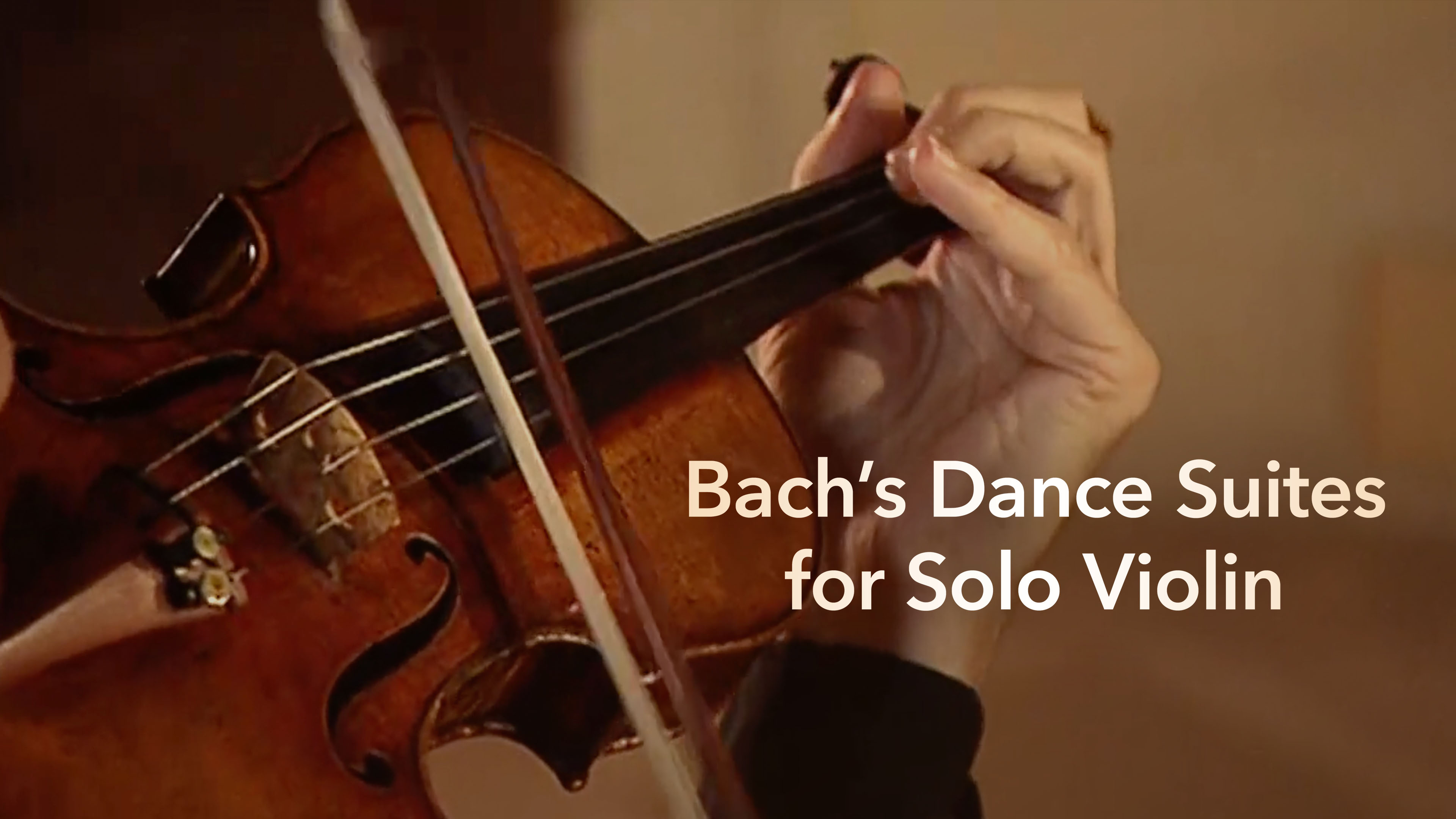 Bach’s Dance Suites for Solo Violin