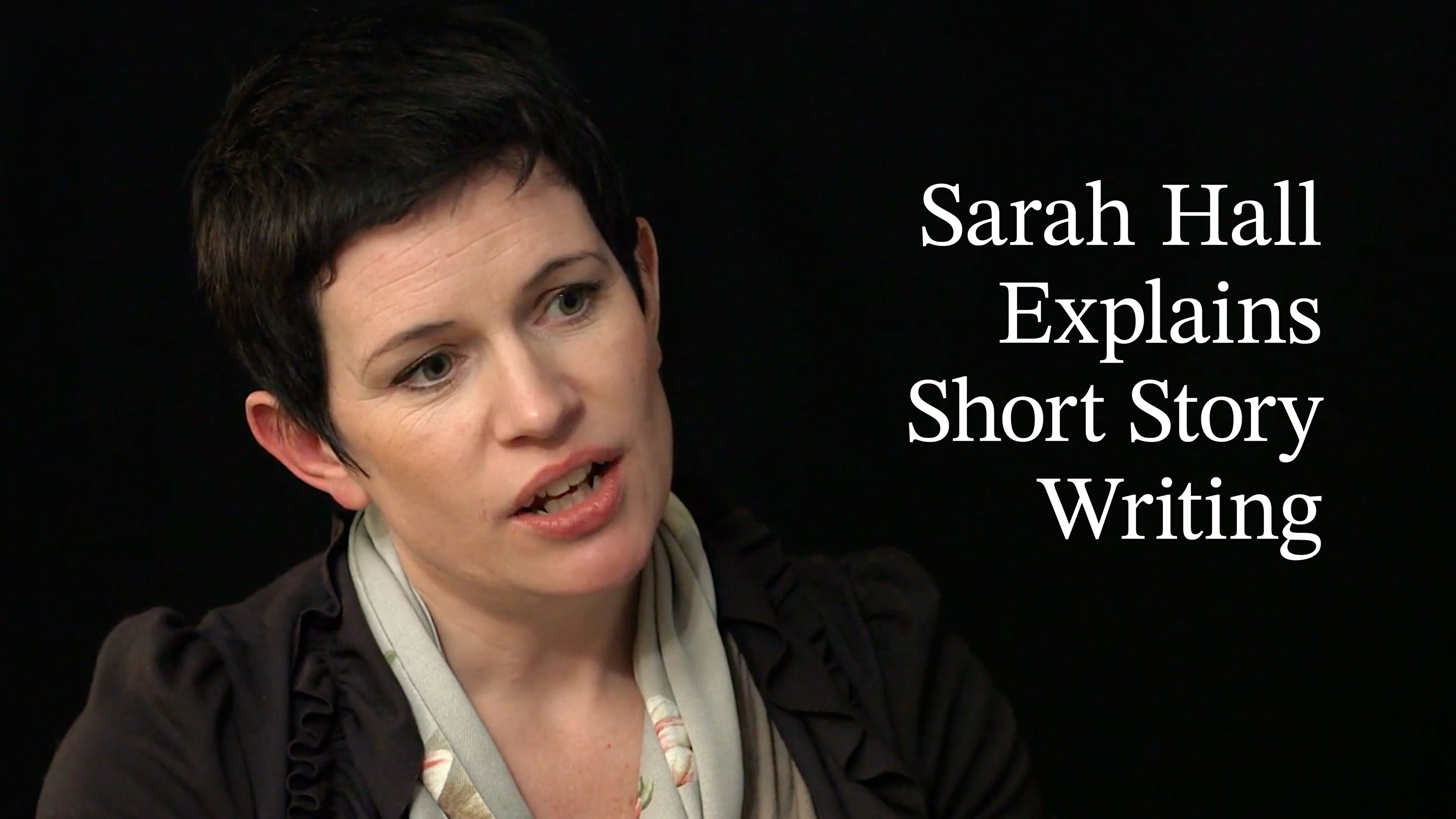 Sarah Hall Explains Short Story Writing