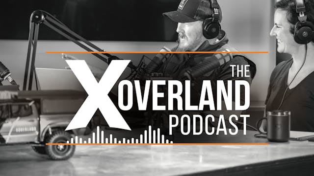 The X Overland Podcast