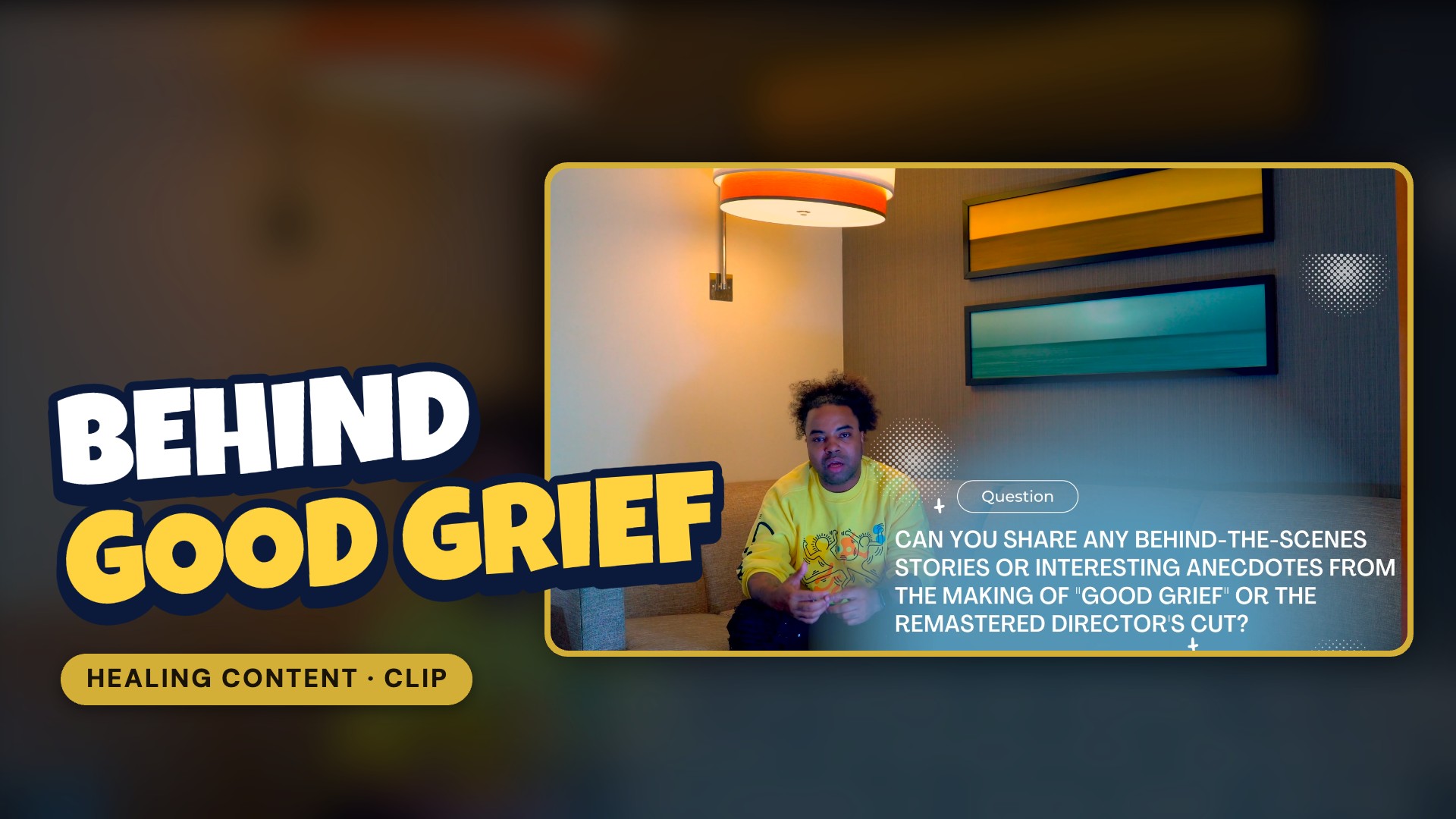 Behind the Scenes of Good Grief
