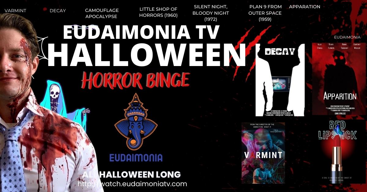 Eudaimonia Tv 
Halloween Horror
Binge...