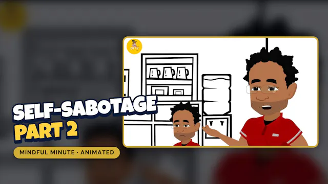 Mindful Minute: Self-Sabotage (Part 2)