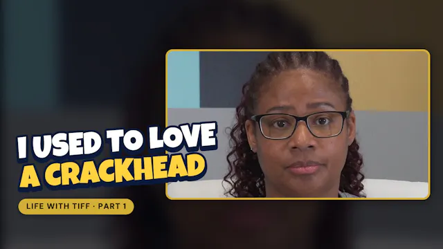I Used to Love a Crackhead: Part 1